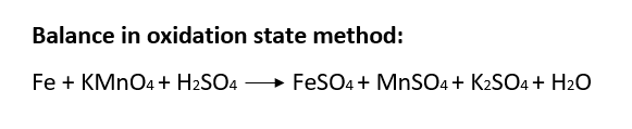 Balance in oxidation state method:
Fe + KMNO4 + H2SO4 –
FeSO4+ MNSO4+ K2SO4+ H2O
