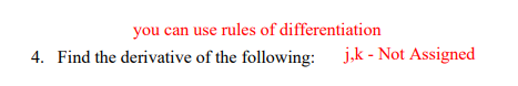 you can use rules of differentiation
4. Find the derivative of the following: j,k - Not Assigned
