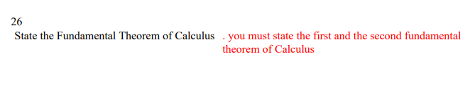 26
State the Fundamental Theorem of Calculus . you must state the first and the second fundamental
theorem of Calculus
