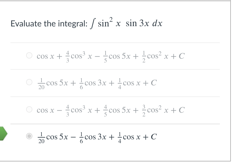 Evaluate the integral: / sin x sin 3x dx
cos x + cos x - cos 5x + cos² x + C
-cos 5x + 늑cos2 x+C
3
cos 5x + cos 3x + cos x + C
20
6
cos x +cos 5x + cos² x + C
cos x
-
cos 5x – cos 3x + cos x + C
-
20
