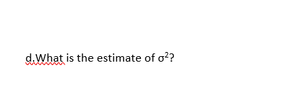 d.What is the estimate of o??
