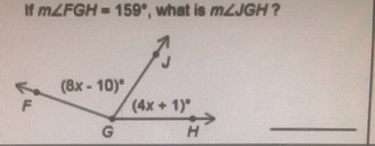 If MLFGH 159, what is mJGH?
(8x-10)*
(4x 1)
