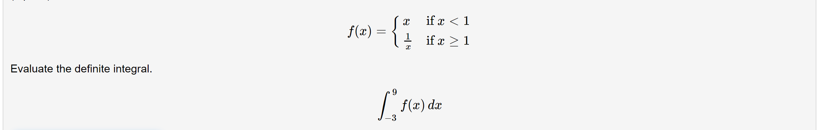 if x < 1
f(æ)
! if x > 1
Evaluate the definite integral.
f(æ).
dæ
