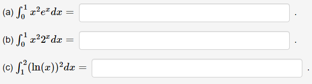(a) S x?e*dx
(b) x22"dx =
(c) Sf (In(z))²dz =
