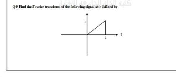 Q4, Find the Fourier transform of the following signal x(t) defined by
