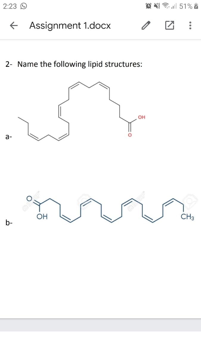 2:23 O
Assignment 1.docx
2- Name the following lipid structures:
OH
а-
OH
CH3
b-
