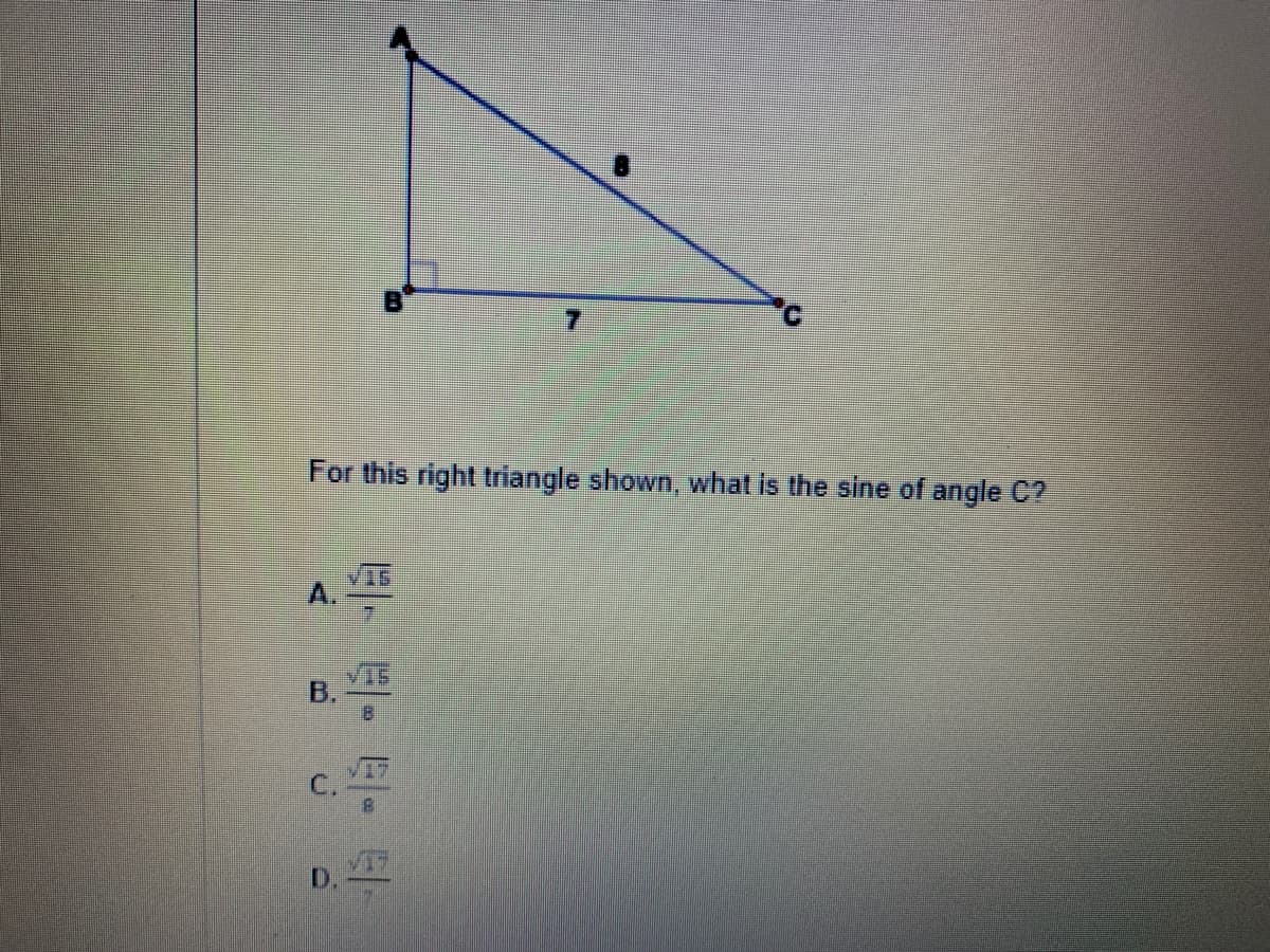 For this right triangle shown, what is the sine of angle C2
A.
B.
C.
D.
