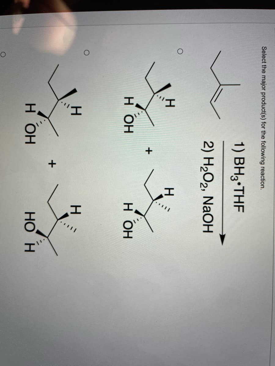 ןויי,
Select the major product(s) for the following reaction.
1) BH3•THF
2) H2O2, NaOH
H
н он
н Он
H.
н он
НО Н
