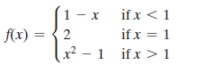 1 -
if x <1
f(x) =
2
if x = 1
x2 – 1
-1 ifx > 1
