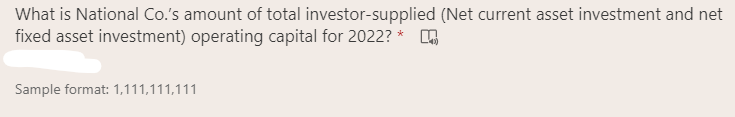 What is National Co.'s amount of total investor-supplied (Net current asset investment and net
fixed asset investment) operating capital for 2022? *
Sample format: 1,111,111,111
