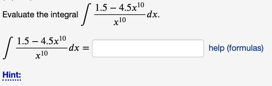 1.5 – 4.5x10
-dx.
|
Evaluate the integral
