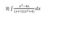 x²-4x
3) S
(x+1)(x²+4)
-dx
