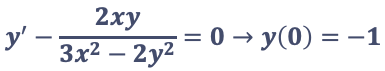 2ху
y'-
Зx2 — 2у?
0 > у(0) — —1
