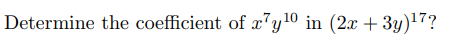 Determine the coefficient of x7y10 in (2x + 3y)17?
