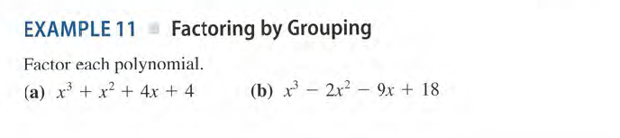 EXAMPLE 11 Factoring by Grouping
Factor each polynomial.
(a) x + x2 + 4x + 4
(b) x – 2x? - 9x + 18
