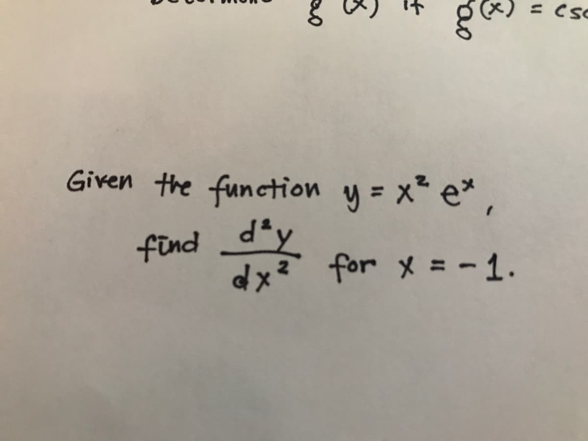 %3D
Given the function y = x* e* ,
find dty
dx for x = -1.
%3D
