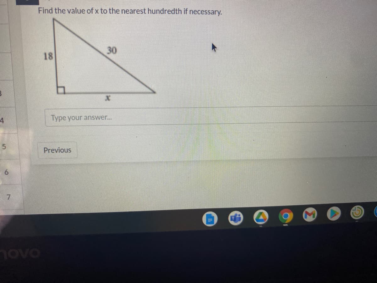 Find the value of x to the nearest hundredth if necessary.
30
18
Type your answer...
Previous
6.
novo
