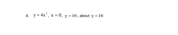 4. y = 4x², x = 0, y = 16; about y = 16