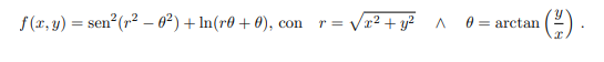 f (x, y)
= sen?(r2 – 0²) + In(r0 + 0),
Vr? + y? A
con
arctan
