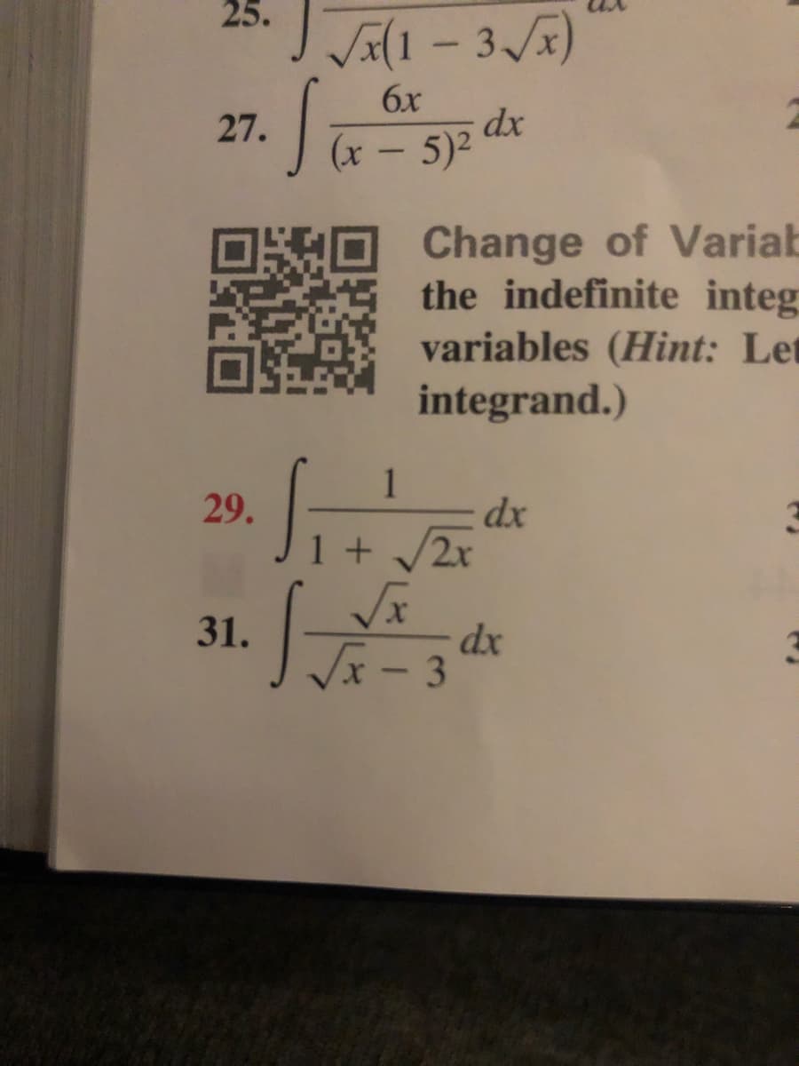 25.
6x
27.
(x - 5)2
|
Change of Variab
the indefinite integ
variables (Hint: Let
integrand.)
1
29.
1 +
dx
2x
31.
dx
1
3.
