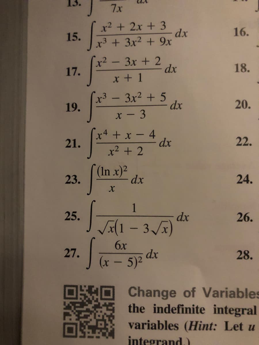 7x
x2 + 2x + 3
dx
16.
15.
x3 +3x2 + 9x
x²- 3x + 2
17.
dx
18.
x + 1
x³ – 3x² + 5
19.
20.
x - 3
x4 + x - 4
21.
22.
x2 + 2
(In x)²
dx
23.
24.
1
25.
dx
26.
Val1 – 3 JE)
-
6x
27.
28.
(x - 5)2
Change of Variables
the indefinite integral
variables (Hint: Let u
integrand.)
