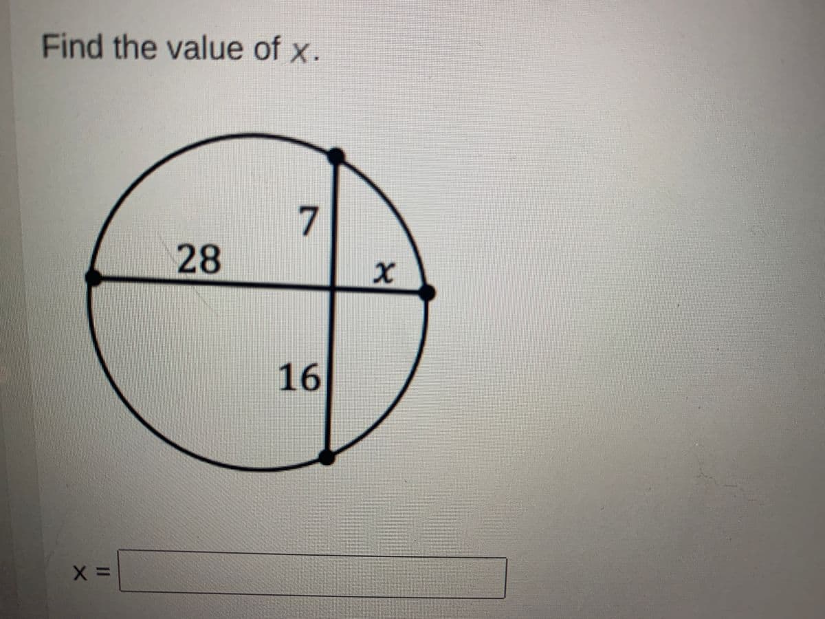 Find the value of x.
7
28
16
X =
