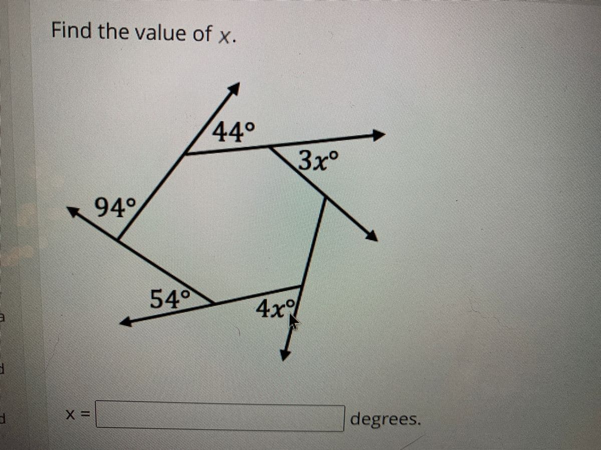Find the value of x.
44°
3x°
94°
540
4x
degrees.
