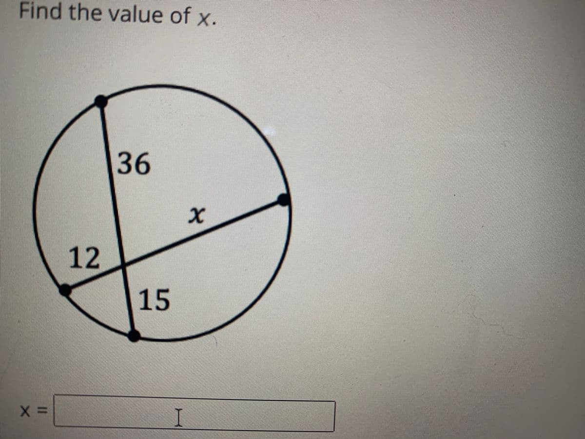 Find the value of x.
36
12
15
I
