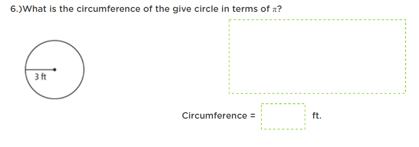 6.)What is the circumference of the give circle in terms of n?
3 ft
Circumference =
ft.
