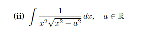 (ii) [a
1
x²√x² - a²
dx, a € R