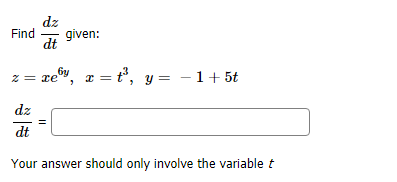 dz
Find
given:
dt
ce
dz
dt
Your answer should only involve the variable t
