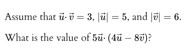 Assume that u i = 3, |ū| = 5, and |ü| = 6.
What is the value of 5ü. (4ü – 80)?
-
