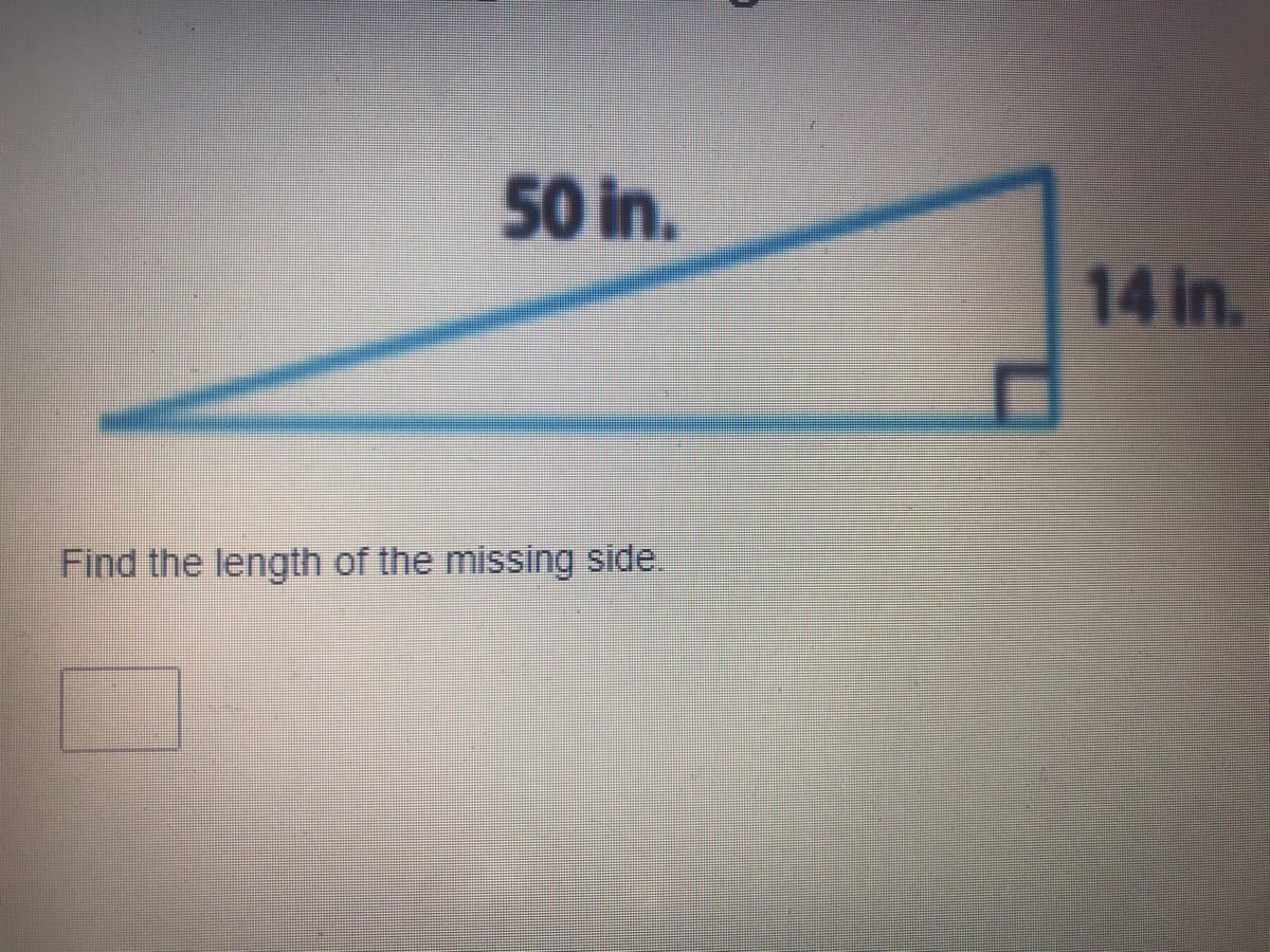50 in.
14 in.
Find the length of the missing side.
