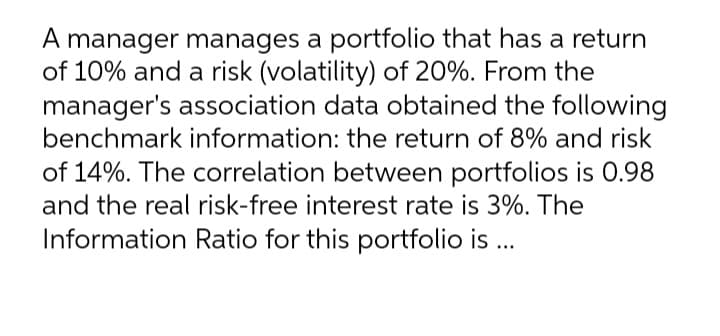 A manager manages a portfolio that has a return
of 10% and a risk (volatility) of 20%. From the
manager's association data obtained the following
benchmark information: the return of 8% and risk
of 14%. The correlation between portfolios is 0.98
and the real risk-free interest rate is 3%. The
Information Ratio for this portfolio is ...
