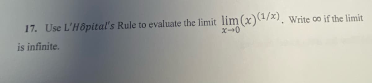 17. Use L'Hôpital's Rule to evaluate the limit lim(x)1/x). Write ∞ if the limit
is infinite.
