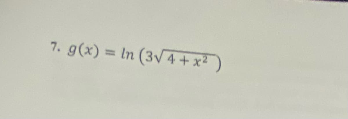 7. g(x) = In (3V4 + x² )
%3D
