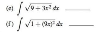 |
++3x2 dx
(e)
(f) / VI+(9x)² dx
|
