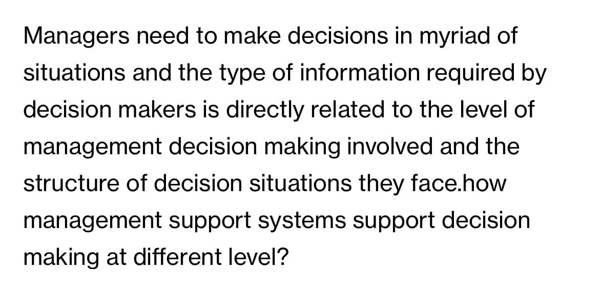 management support systems support decision
making at different level?

