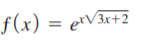 f(x) = e²V3r+2
