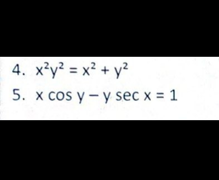4. x²y² = x² + y²
5. x cos y y sec x = 1