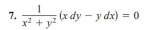 7.
1
5 (x dy – y dx) = 0
x² + y?
