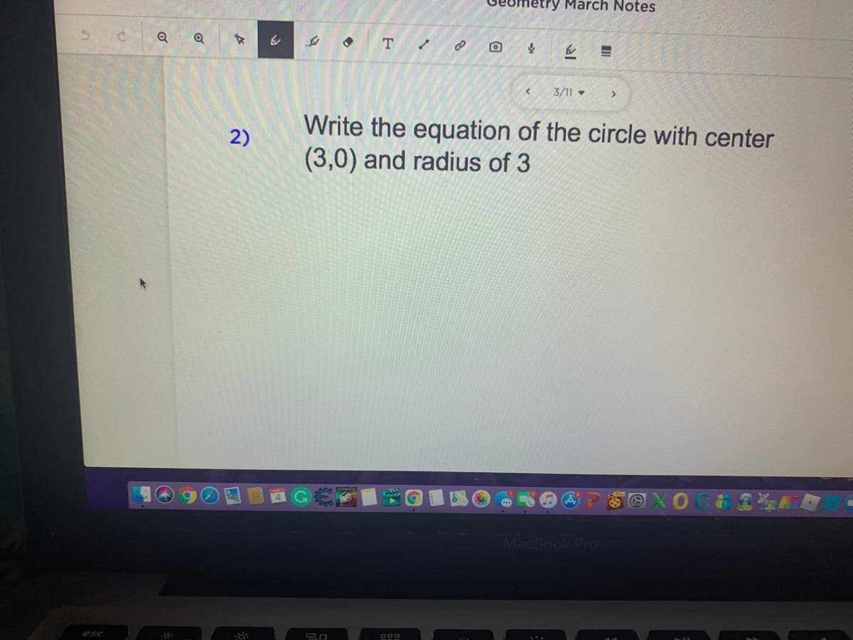 try March Notes
Q Q
3/11 -
Write the equation of the circle with center
(3,0) and radius of 3
2)
MacBook Pro
esc
