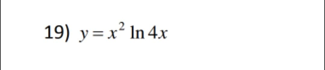 19) y=x² In 4x
