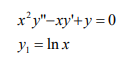 x*y"-xy'+y = 0
Y = In x
