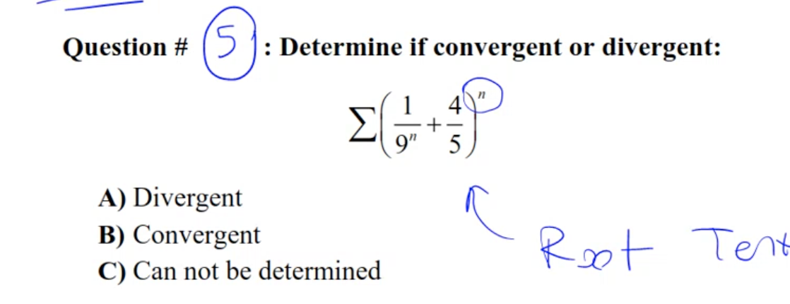 Question # (5 1: Determine if convergent or divergent:
1 4
9"
5
A) Divergent
B) Convergent
C) Can not be determined
Root Tent
