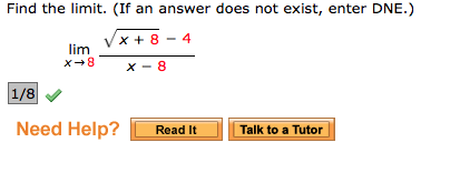 Find the limit. (If an answer does not exist, enter DNE.)
lim VX+8-4
1/8
Need Help? Read It
Talk to a Tutor
