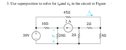 3. Use superposition to solve for igand vo in the circuit in Figure
450
2 A
100
20
30V
", $201 20
