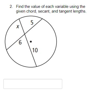 2. Find the value of each variable using the
given chord, secant, and tangent lengths.
9.
10
