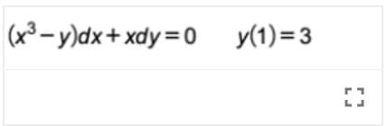 (x³- y)dx+ xdy=0 y(1)=3
