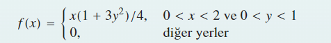 f(x) =
=
[x(1 + 3y²)/4, 0<x<2 ve 0 < y < 1
0,
diğer yerler